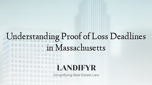 Understanding Proof of Loss Deadlines in Massachusetts