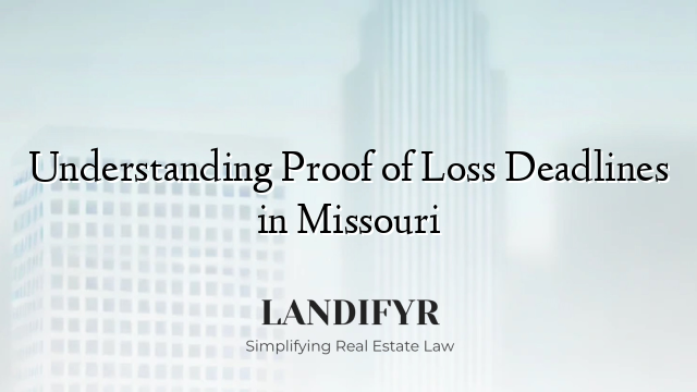 Understanding Proof of Loss Deadlines in Missouri