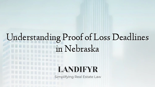 Understanding Proof of Loss Deadlines in Nebraska