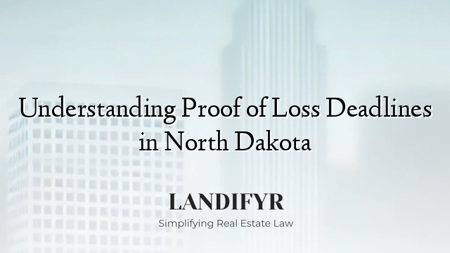 Understanding Proof of Loss Deadlines in North Dakota