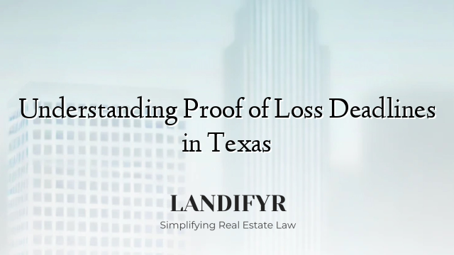 Understanding Proof of Loss Deadlines in Texas