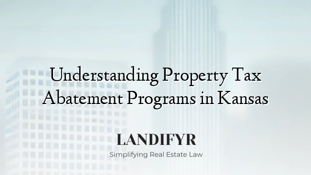 Understanding Property Tax Abatement Programs in Kansas