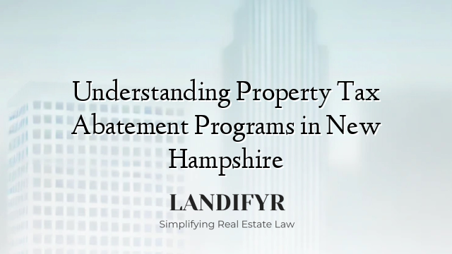 Understanding Property Tax Abatement Programs in New Hampshire