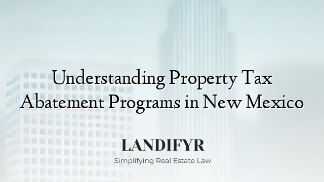 Understanding Property Tax Abatement Programs in New Mexico