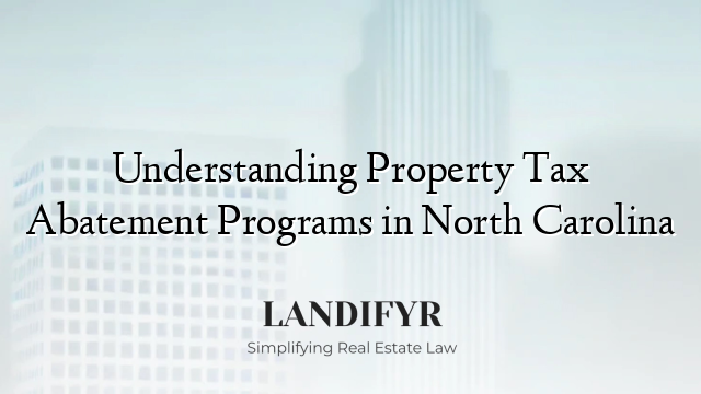 Understanding Property Tax Abatement Programs in North Carolina
