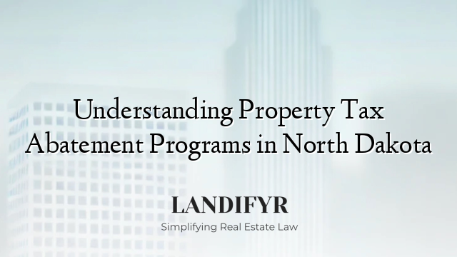 Understanding Property Tax Abatement Programs in North Dakota