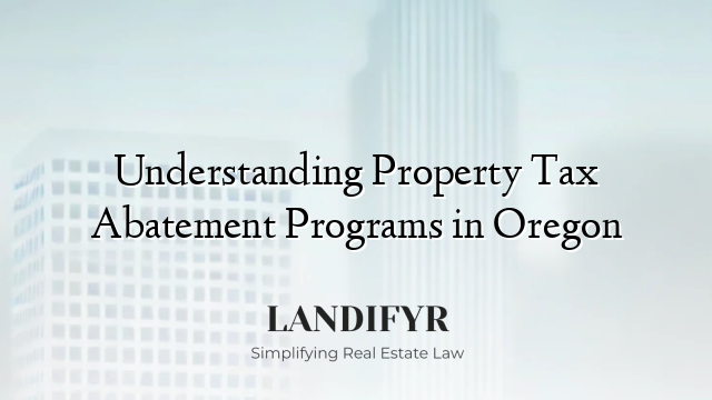 Understanding Property Tax Abatement Programs in Oregon