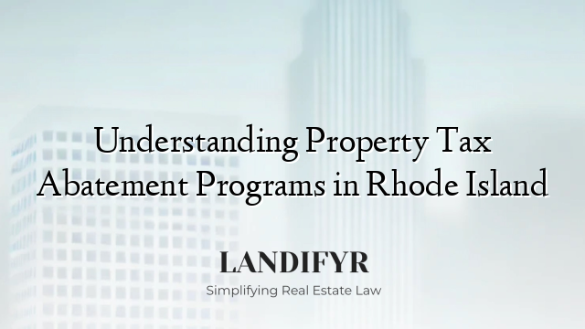 Understanding Property Tax Abatement Programs in Rhode Island