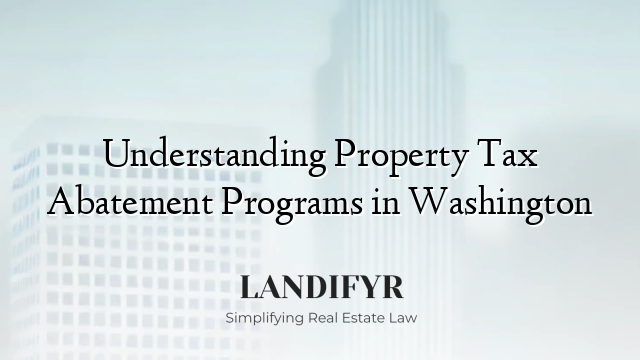 Understanding Property Tax Abatement Programs in Washington