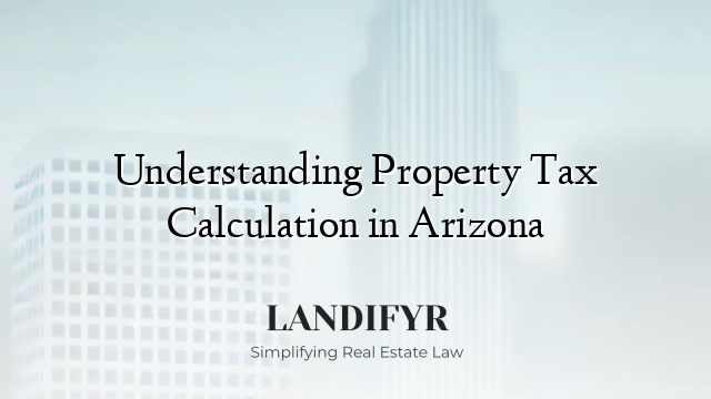 Understanding Property Tax Calculation in Arizona