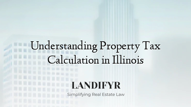 Understanding Property Tax Calculation in Illinois