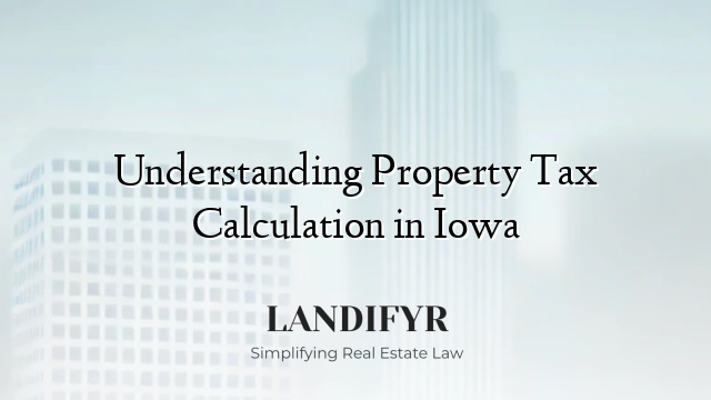 Understanding Property Tax Calculation in Iowa