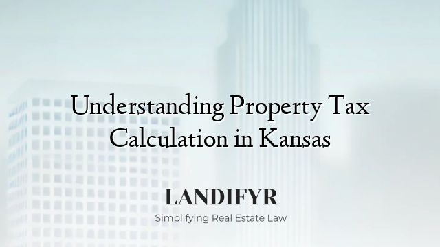 Understanding Property Tax Calculation in Kansas