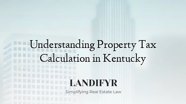 Understanding Property Tax Calculation in Kentucky