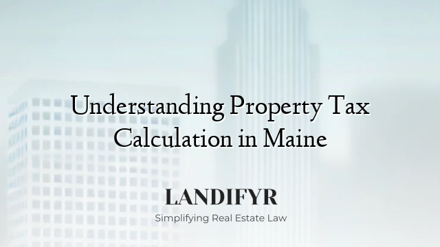Understanding Property Tax Calculation in Maine