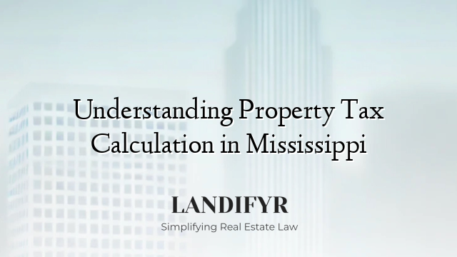 Understanding Property Tax Calculation in Mississippi