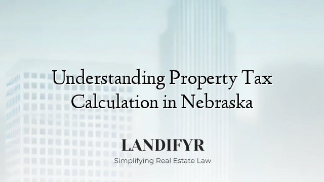 Understanding Property Tax Calculation in Nebraska