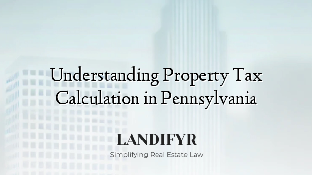 Understanding Property Tax Calculation in Pennsylvania