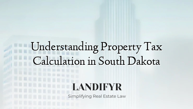 Understanding Property Tax Calculation in South Dakota