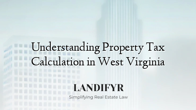 Understanding Property Tax Calculation in West Virginia