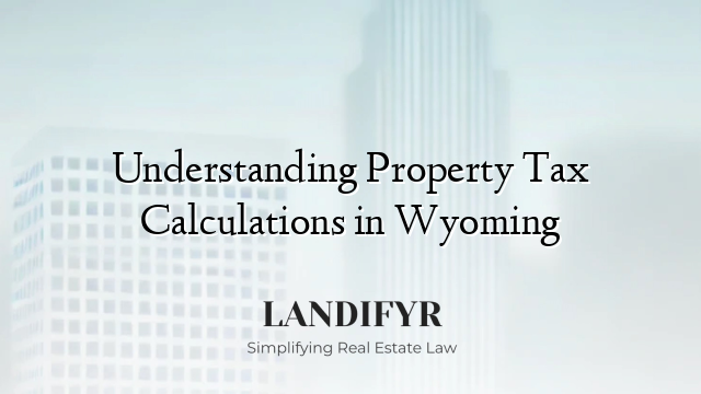 Understanding Property Tax Calculations in Wyoming