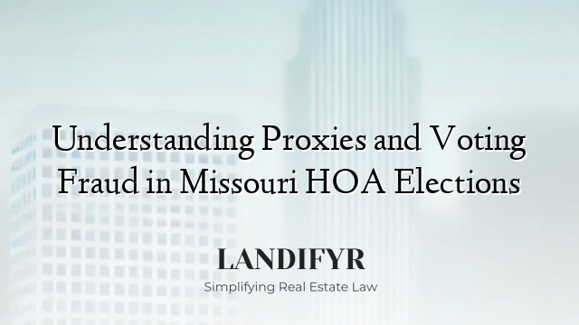 Understanding Proxies and Voting Fraud in Missouri HOA Elections