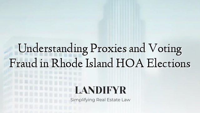 Understanding Proxies and Voting Fraud in Rhode Island HOA Elections
