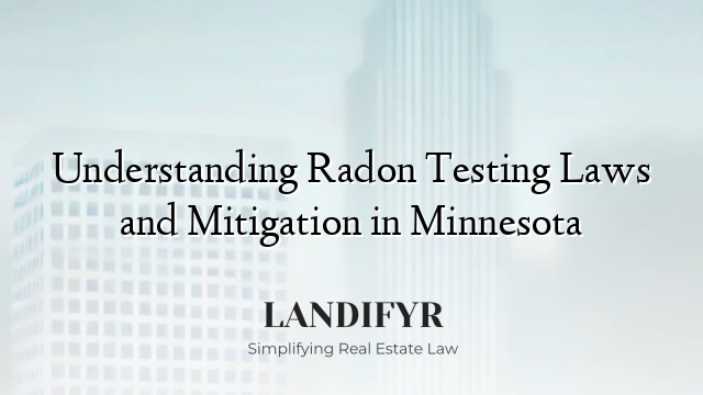 Understanding Radon Testing Laws and Mitigation in Minnesota
