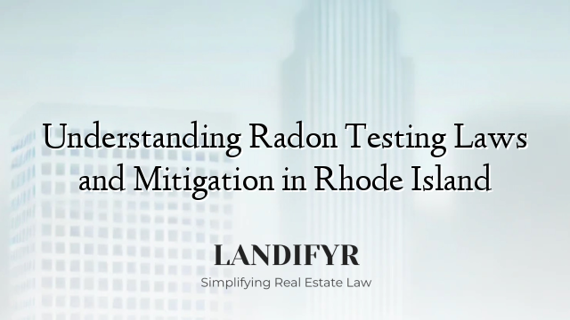 Understanding Radon Testing Laws and Mitigation in Rhode Island