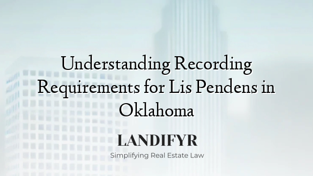 Understanding Recording Requirements for Lis Pendens in Oklahoma