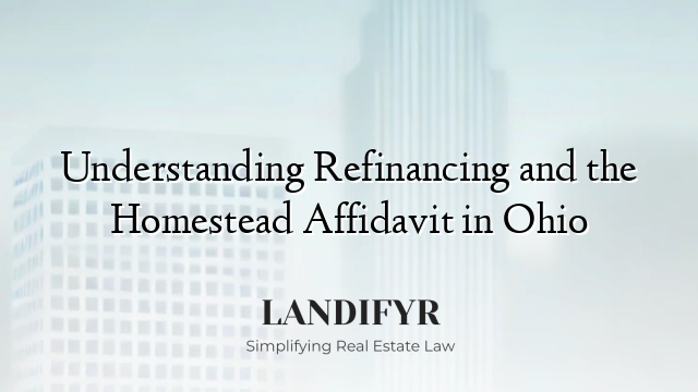 Understanding Refinancing and the Homestead Affidavit in Ohio