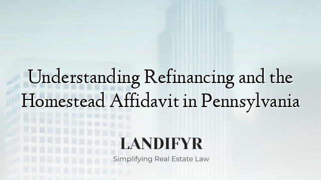 Understanding Refinancing and the Homestead Affidavit in Pennsylvania