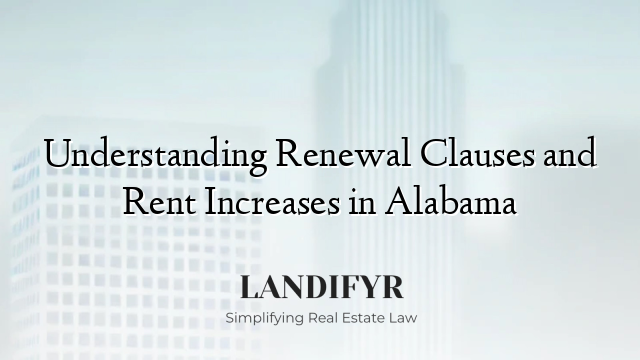 Understanding Renewal Clauses and Rent Increases in Alabama