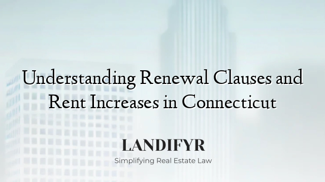 Understanding Renewal Clauses and Rent Increases in Connecticut