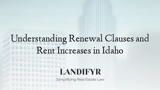 Understanding Renewal Clauses and Rent Increases in Idaho