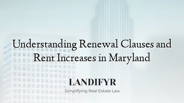 Understanding Renewal Clauses and Rent Increases in Maryland