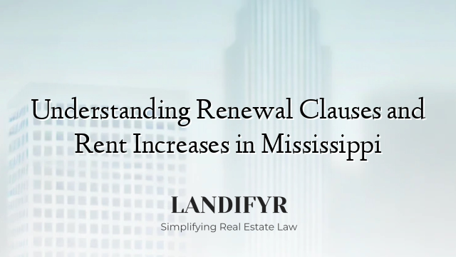 Understanding Renewal Clauses and Rent Increases in Mississippi