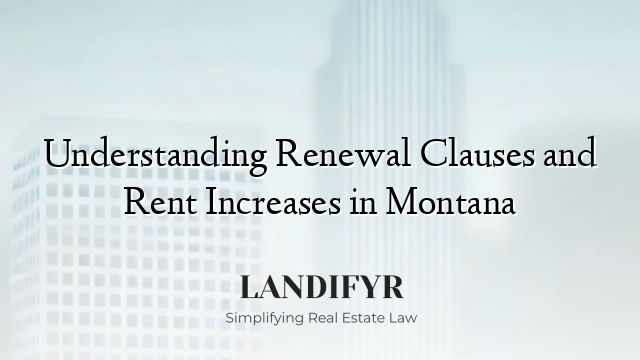 Understanding Renewal Clauses and Rent Increases in Montana