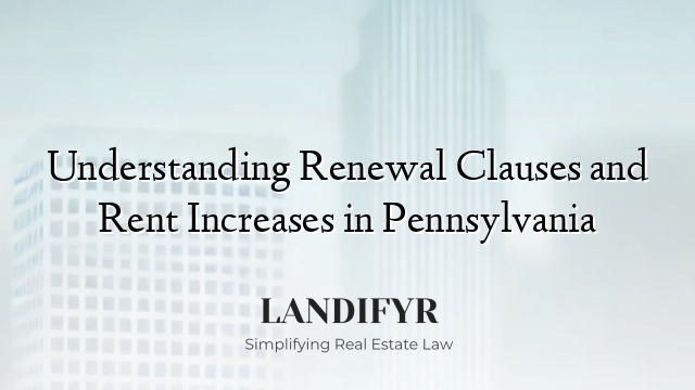 Understanding Renewal Clauses and Rent Increases in Pennsylvania