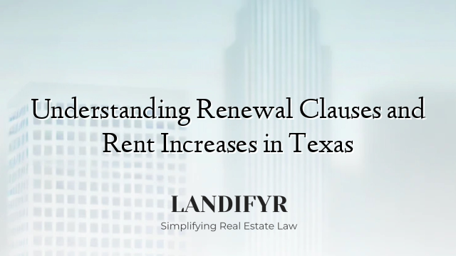 Understanding Renewal Clauses and Rent Increases in Texas