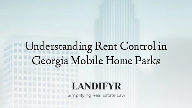 Understanding Rent Control in Georgia Mobile Home Parks