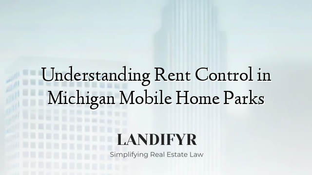 Understanding Rent Control in Michigan Mobile Home Parks