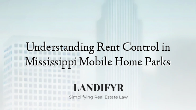 Understanding Rent Control in Mississippi Mobile Home Parks