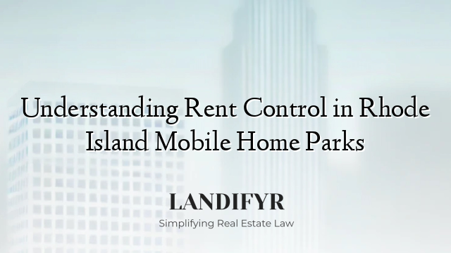 Understanding Rent Control in Rhode Island Mobile Home Parks