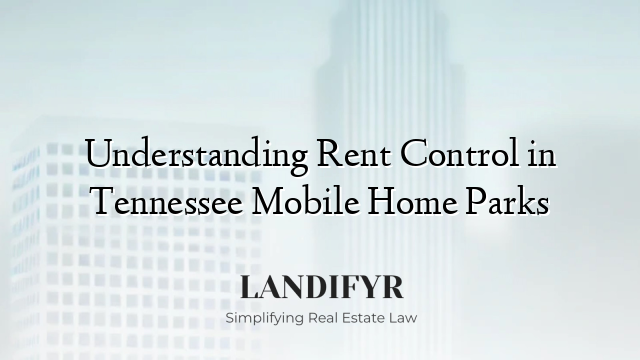 Understanding Rent Control in Tennessee Mobile Home Parks