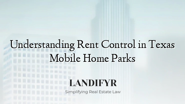 Understanding Rent Control in Texas Mobile Home Parks