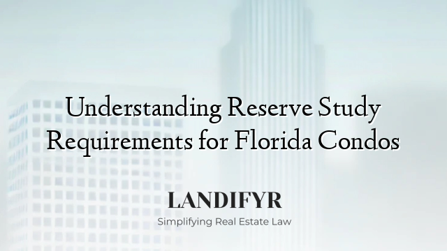 Understanding Reserve Study Requirements for Florida Condos