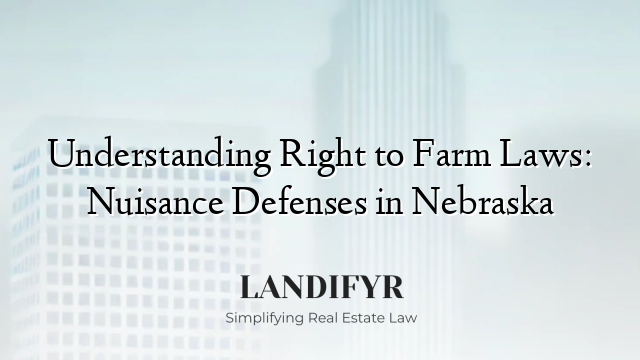 Understanding Right to Farm Laws: Nuisance Defenses in Nebraska