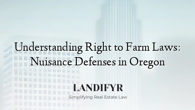 Understanding Right to Farm Laws: Nuisance Defenses in Oregon