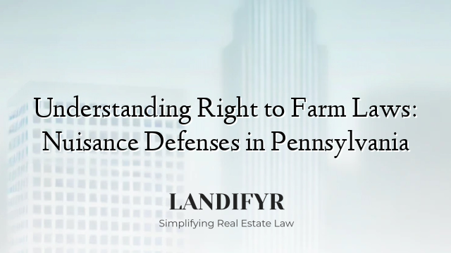 Understanding Right to Farm Laws: Nuisance Defenses in Pennsylvania